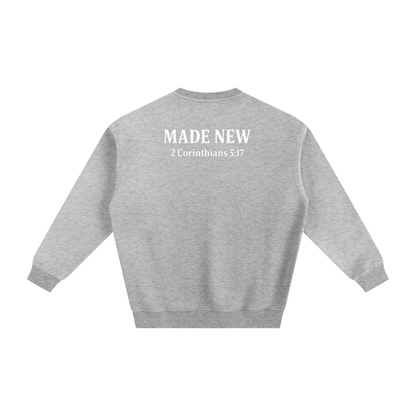 "Made New" Sweatshirt 2 Corinthians 5:17