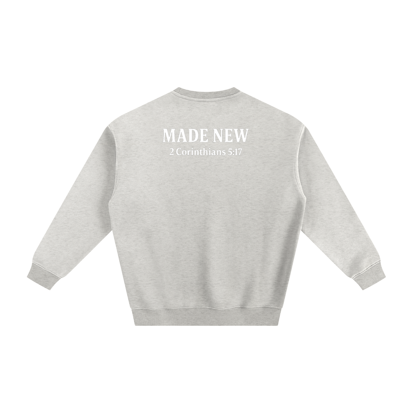 "Made New" Sweatshirt 2 Corinthians 5:17