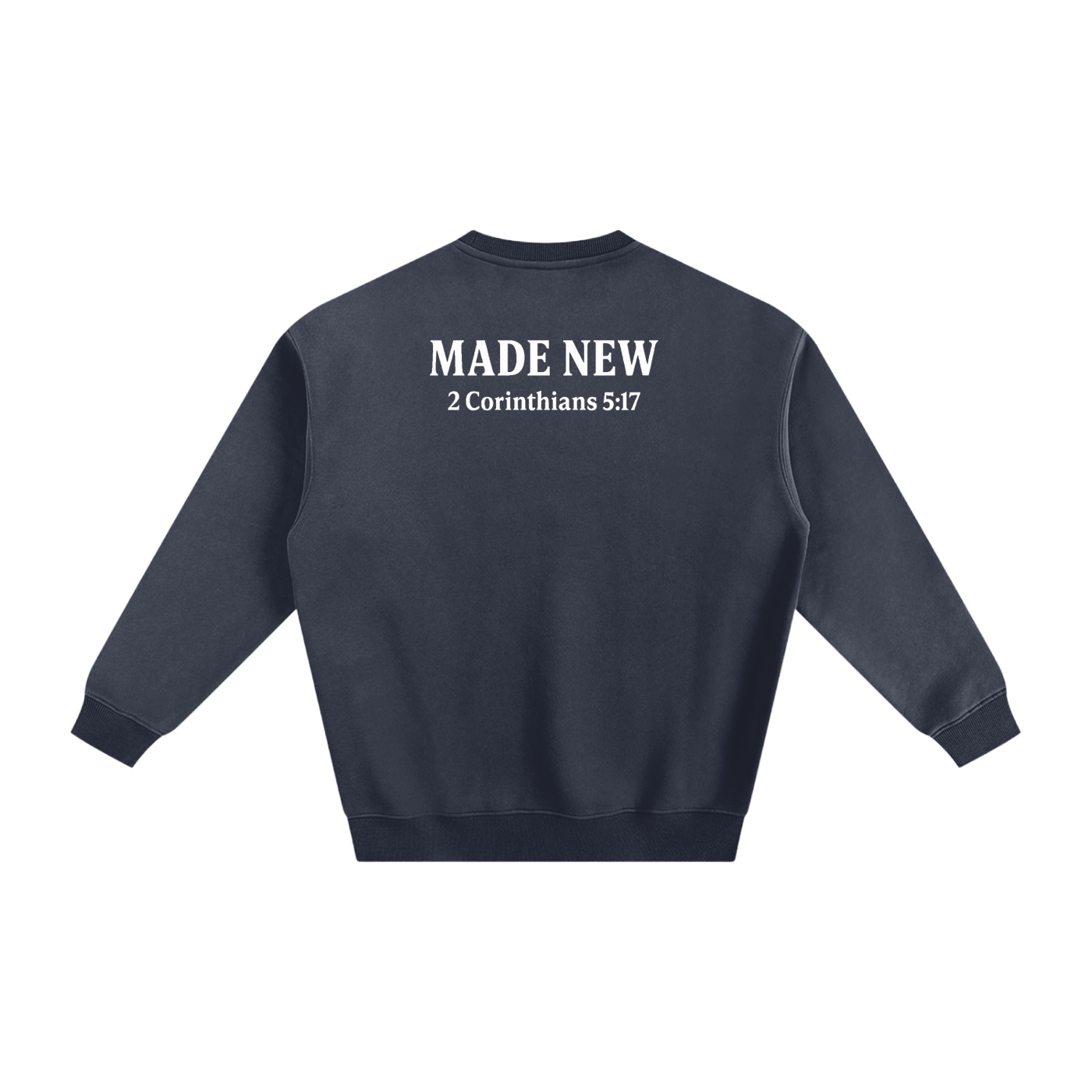 "Made New" Sweatshirt 2 Corinthians 5:17